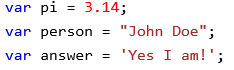 Machine generated alternative text:
va r 
va r 
va r 
3.14 
— "John Doe"; 
person 
— 'Yes I am!' ; 
answer 